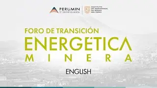 MINING ENERGY TRANSITION FORUM PERUMIN 37 - FIRST BLOCK - ENGLISH