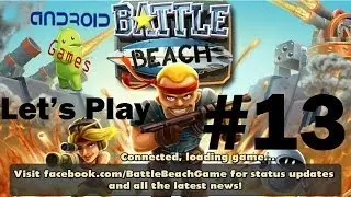 Let's Play Battle Beach (Android) Episode #13 