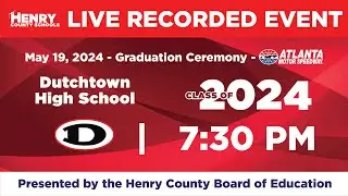 Dutchtown High School Commencement 2024   LIVE RECORD