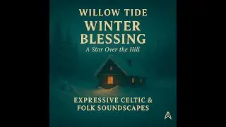 #06 - Winter Blessing - Willow Tide