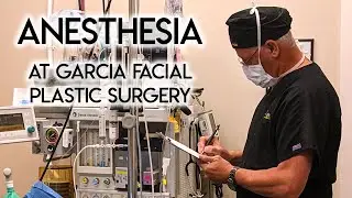 Anesthesia at Garcia Facial Plastic Surgery