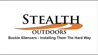 Buckle Silencers Installing Them The Hard Way - Stealth Outdoors