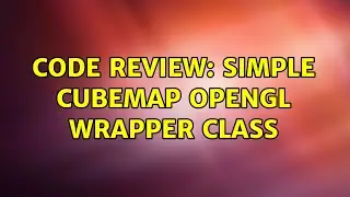Code Review: Simple CubeMap opengl wrapper class
