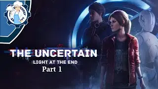 The Uncertain - Episode 2 - Light At The End Part 1