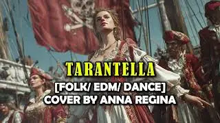 Tarantella (Folk/ EDM/ Dance) - a cover song by Anna Regina | Song by KEL & Gabry Ponte