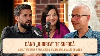 Abuzul nu e voia Lui - Adiel Trandafir & psih. Georgia Tăbăcariu cu Alex Dumitru / CBD #59