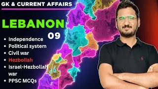 GK 09 : Lebanon from Independence to Civil War & Hezbollah | PPSC Prep By Zeshan Munir