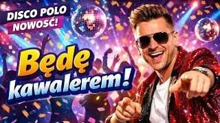 Będę kawalerem... parkiet płonie🔥 Disco Polo Hit 2026