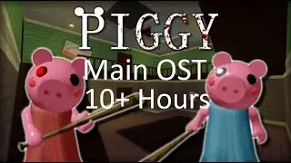 Roblox Piggy OST || 10+ Hours