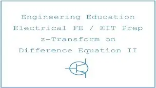 Electrical FE /EIT Exam Prep - Signal Processing 4: z-Transform on Difference Equation II