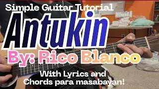 Antukin - Rico Blanco End-to-End Easy & Basic Guitar Chords Tutorial for Beginners.