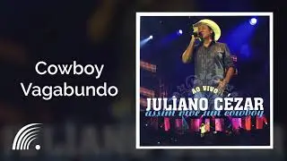 Juliano Cezar - Cowboy Vagabundo - Assim Vive Um Cowboy (Ao Vivo)
