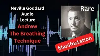 Andrew The Breathing Technique Manifestation Neville Goddard Rare Audio Lecture. Talk, Speech.
