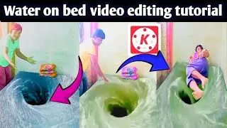water on bed short VFX video editing tutorial in kinemaster|Water wave on bed