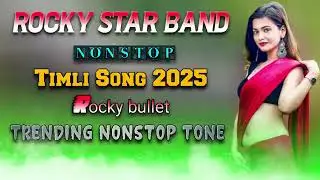 Rocky STAR BAND NONSTOP TIMLI SONG  2025