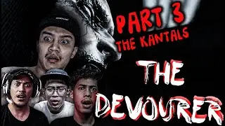 The Kantals Melanjutkan Devourer Part 3  w/ @efkahfajar @anangwaw @playwithkindaw