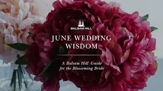 June Wedding Wisdom: A Guide for the Blossoming Bride