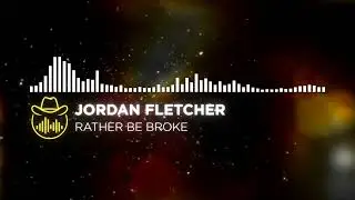 Jordan Fletcher - Rather Be Broke | Country Vibes TV