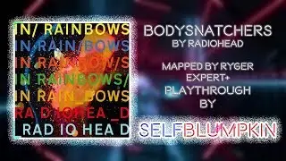 Beat Saber - Bodysnatchers - Radiohead - Mapped by Ryger