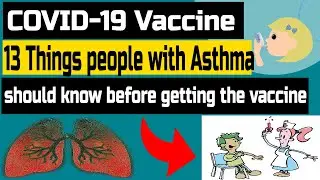 COVID-19 Vaccine- 13 Things People with Asthma Should Know About Getting the Vaccine