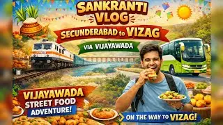 &ldquo;Secunderabad ➜ Vijayawada ➜ Vizag &mdash; Sankranti vibes, street food and beautiful night journey ✨🌙&rdquo;