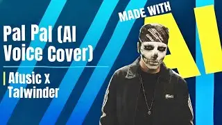 PAL PAL (AI VOICE COVER) | AFUSIC X  TALWIINDER