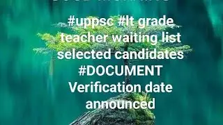 #uppsc #lt grade teacher waiting list selected candidates #DOCUMENT Verification date announced