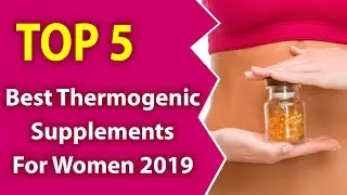 5 Best Thermogenic Supplements For Women (2019)