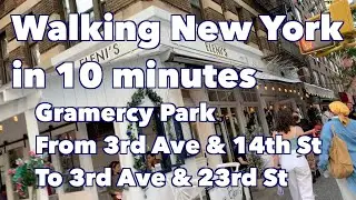 Walking New York in 10 minutes #38 | Gramercy Park | From 3rd Ave & 14th St to 3rd Ave & 23rd St