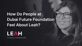 Customer Story: How Do People at Dubai Future Foundation Feel About Leah, Formerly ContractPodAi