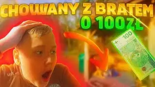 Ekstremalny chowany z moim bratem o 100zł 