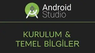 Android Studio Kurulum ve Temel Bilgiler