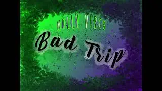 Molly Vibes - Bad Trip