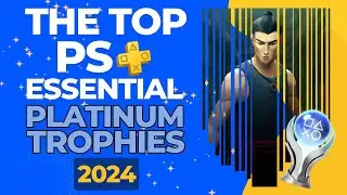 The Top PlayStation Plus Essential Games to Platinum from 2024