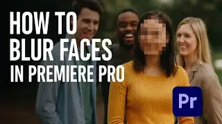 How to Blur Faces in Premiere Pro (FAST & Easy)