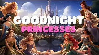 Goodnight Princesses in the Enchanted Royal Kingdom🌙✨Bedtime Stories for Kids Toddlers Babies