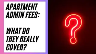 What Does an Admin Fee Cover in Your Apartment Application?