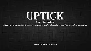 How to Pronounce uptick with Meaning, Phonetic, Synonyms and Sentence Examples
