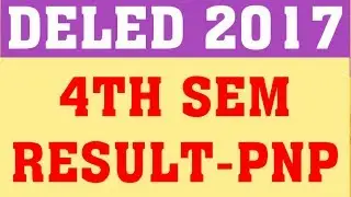 DELED 2017 4TH SEM RESULT | DELED 2017 FOURTH SEM RESULT | DELED 2017 4TH SEM RESULT LATEST UPDATE
