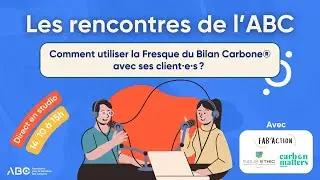 [RENCONTRE] Comment utiliser la Fresque du Bilan Carbone&reg; avec vos client&middot;e&middot;s ?