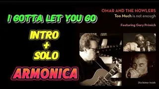 Como tocar la Armonica - I Gotta Let Go - Omar & The Howlers con Gary Primich
