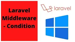 Lesson#7 | Laravel Middleware - Condition | Laravel Tutorial