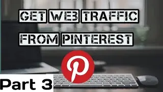 Get Unlimited Traffic from Pinterest|Get 10000 traffic daily|Part 3