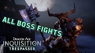 Dragon Age: Inquisition Trespasser DLC All Boss Fights