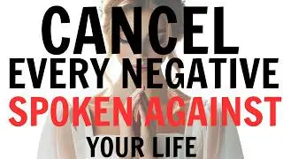 How to Cancel Negative Words & Talk to God for a Positive life