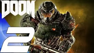 DOOM 4 (2016) - Gameplay Walkthrough Part 2 - Meltdown [1080P 60FPS]