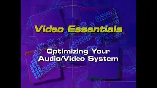 Video Essentials: Optimizing Your Audio/Video System