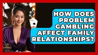 How Does Problem Gambling Affect Family Relationships? - Casino Winners Advisor