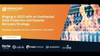 Ringing in 2022 with an Overhauled Data Protection and Disaster Recovery Strategy Megacast