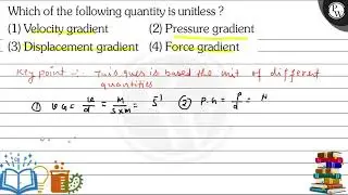 Which of the following quantity is unitless? (1) Velocity gradient ...
